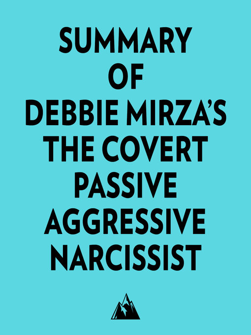 Title details for Summary of Debbie Mirza's the Covert Passive Aggressive Narcissist by Everest Media - Available